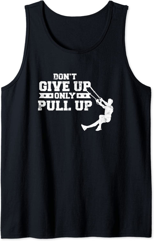 Never Give up Only Pull up Suspension Trainer Pull up Tank Top